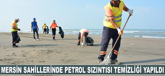 Mersin sahillerinde petrol sızıntısı temizliği yapıldı