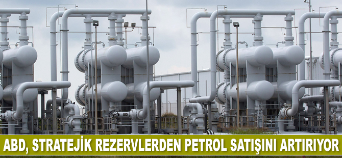 ABD, stratejik rezervlerden petrol satışını artırıyor
