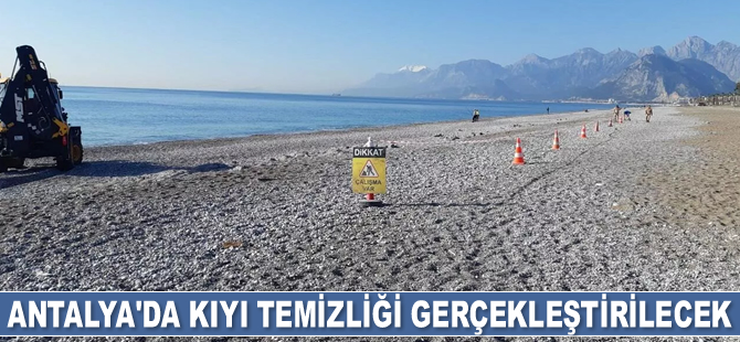 Antalya’da kıyı temizliği gerçekleştirilecek