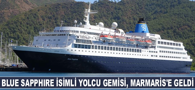 Blue Sapphire isimli yolcu gemisi, Marmaris’e geldi