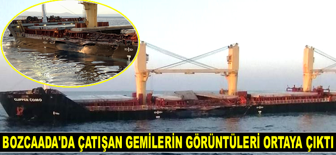 Bozcaada açıklarında çatışan gemilerin görüntüleri ortaya çıktı