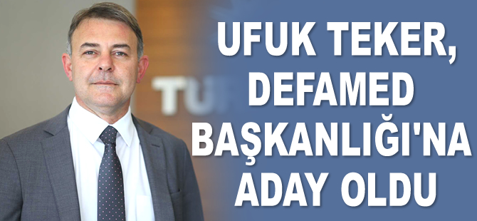 Ufuk Teker, DEFAMED Başkanlığı’na aday oldu