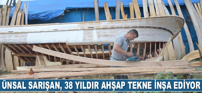 Ünsal Sarışan, 38 yıldır ahşap tekne inşa ediyor