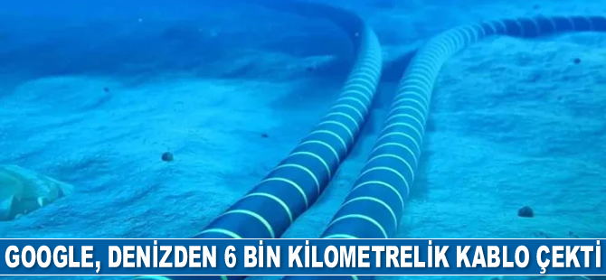 Google, denizden 6 bin kilometrelik kablo çekti
