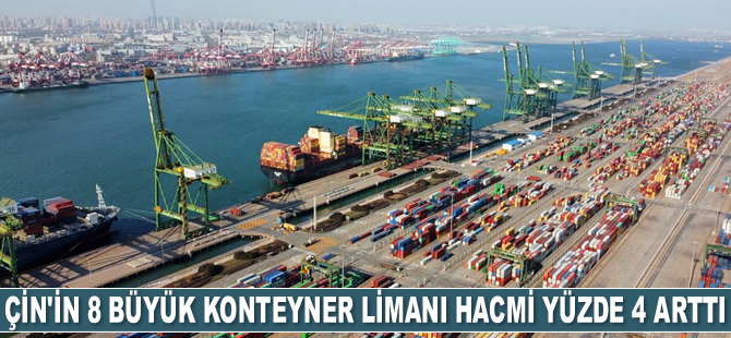 Çin'in 8 büyük konteyner limanı hacmi yüzde 4 arttı