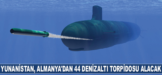 Yunanistan, Almanya'dan 44 adet denizaltı torpidosu alacak