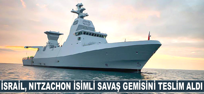 İsrail, Nitzachon isimli savaş gemisini teslim aldı