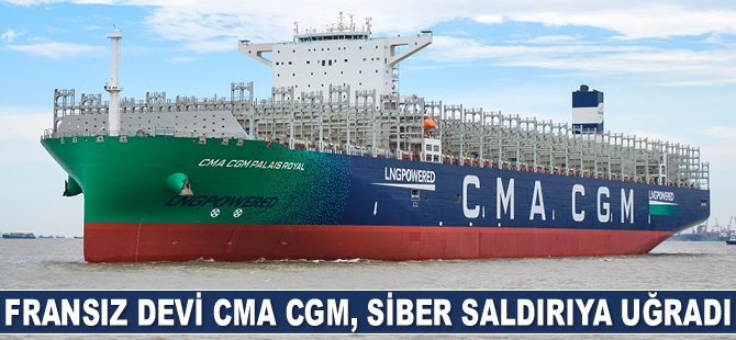 Fransız devi CMA CGM, siber saldırıya uğradı