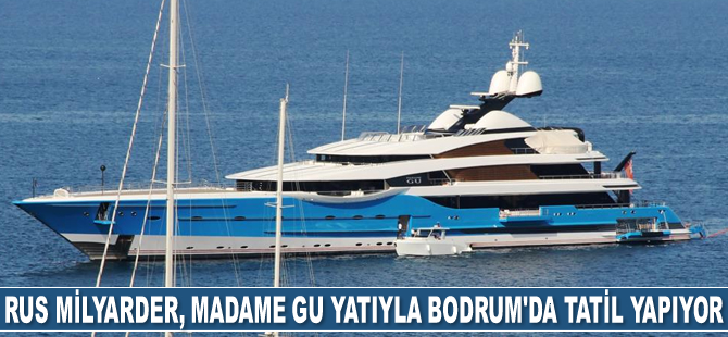 Rus milyarder Andrei Skoch, Madame Gu yatıyla Bodrum’da tatil yapıyor