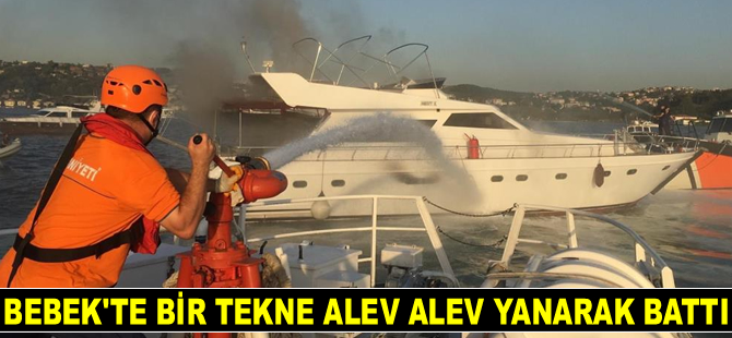 Bebek'te bir tekne alev alev yanarak battı