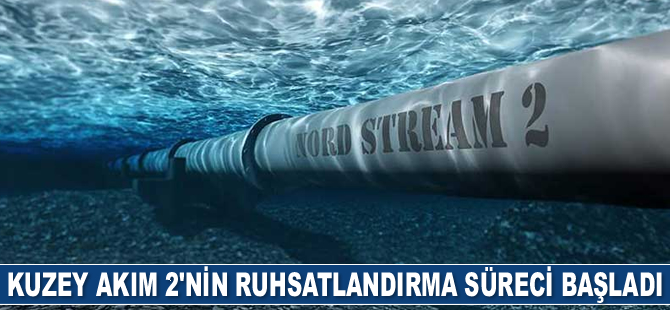 Kuzey Akım 2'nin ruhsatlandırma süreci başladı