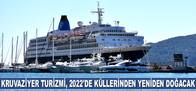 Kruvaziyer turizmi, 2022 yılında küllerinden yeniden doğacak