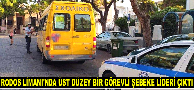 Rodos Limanı’nda üst düzey bir görevli şebeke lideri çıktı