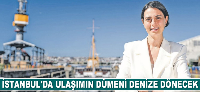 İstanbul’da ulaşımın dümeni denize dönecek