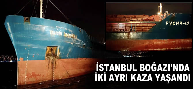 İstanbul Boğazı'nda iki kaza birden yaşandı