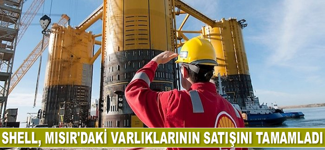 Shell, Mısır'daki varlıklarının satışını tamamladı