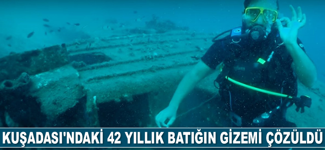 Kuşadası'ndaki 42 yıllık batığın gizemi çözüldü