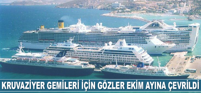 Kruvaziyer gemileri için gözler Ekim ayına çevrildi