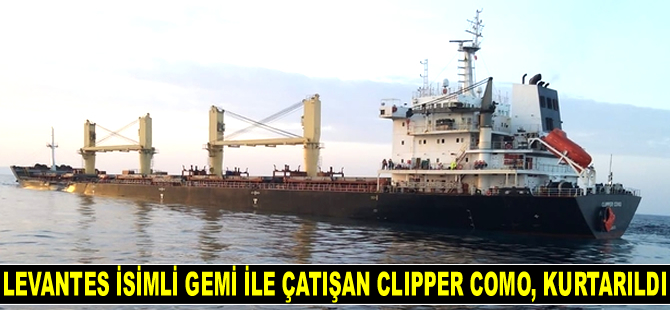 Bozcaada açıklarında Levantes isimli gemi ile çatışan Clipper Como, kurtarıldı