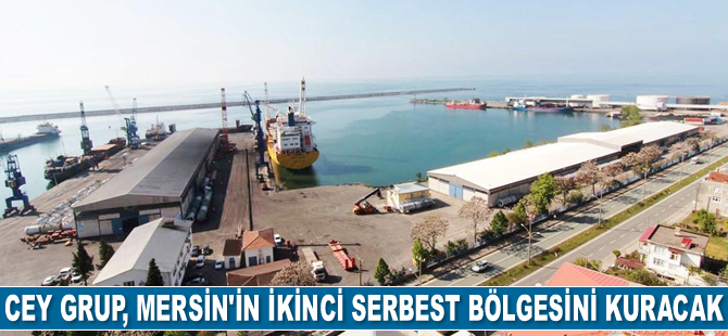 Cey Grup, Mersin’in ikinci serbest bölgesini kuracak