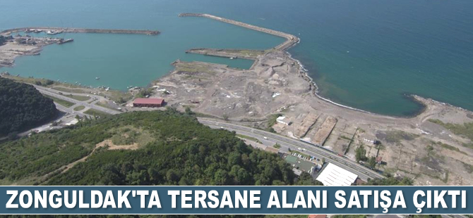 Zonguldak’ta tersane alanı satışa çıktı