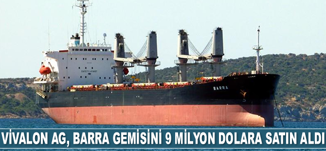 Vivalon AG, BARRA isimli kuru yük gemisini 9 milyon dolara satın aldı