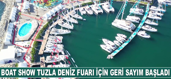 Uluslararası Boat Show Tuzla Deniz Fuarı için geri sayım başladı