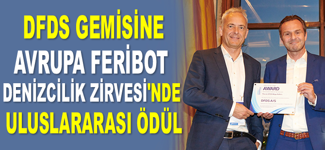 DFDS, Avrupa Feribot Denizcilik Zirvesi’nde ‘2020 Yılın Ro-Ro Gemisi Ödülü’ne layık görüldü