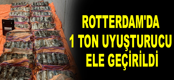 Rotterdam Limanı’nda 1 ton uyuşturucu ele geçirildi