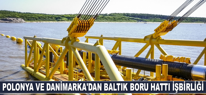 Polonya ve Danimarka, Baltık Boru Hattı altyapısı için işbirliği yapacak