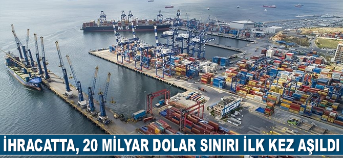 İhracatta, 20 milyar dolar sınırı ilk kez aşıldı