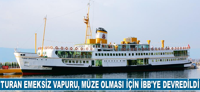 Turan Emeksiz Vapuru, müze yapılması için İBB’ye devredildi