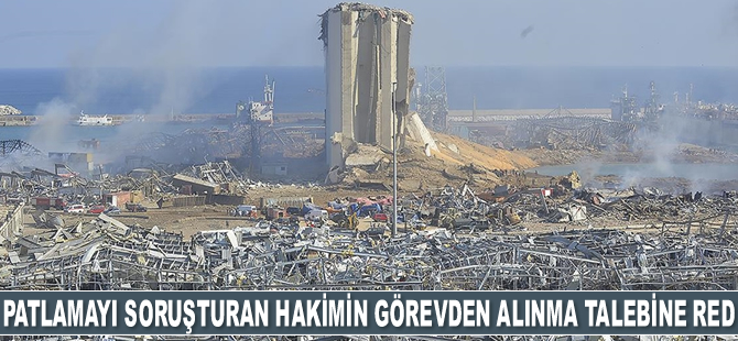 Lübnan Mahkemesi, liman patlamasını soruşturan hakimin görevden alınması talebini reddetti