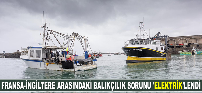 Fransa, İngiltere’yi Manş Adaları'nın elektriğini kesmekle tehdit etti