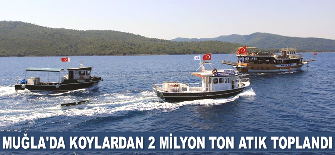 Muğla’da koylardan 2 milyon ton atık toplandı