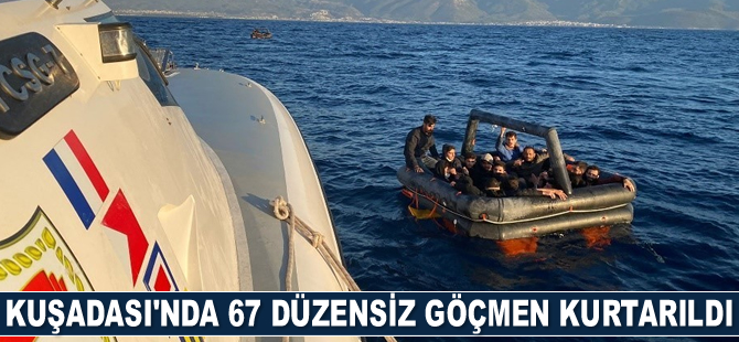 Kuşadası’nda 67 düzensiz göçmen kurtarıldı