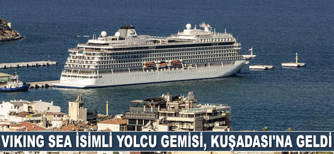 Viking Sea yolcu gemisi, Kuşadası'na geldi