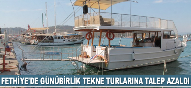 Fethiye'de tekne turlarına talep azaldı