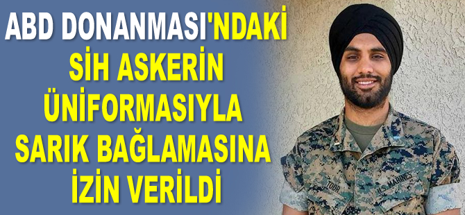 ABD Donanması'ndaki Sih askerin üniformasıyla sarık bağlamasına izin verildi