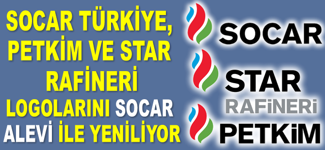 SOCAR Türkiye, Petkim ve STAR Rafineri logolarını SOCAR alevi ile yeniliyor