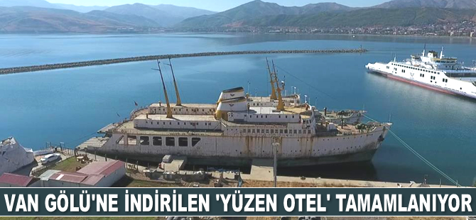Van Gölü'ne indirilen 'Yüzen Otel' tamamlanıyor