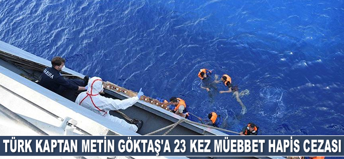 Yunanistan, Türk kaptan Metin Göktaş’a 23 kez müebbet hapis cezası verdi