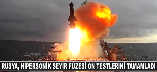 Rusya, hipersonik seyir füzesi ön testlerini tamamladı