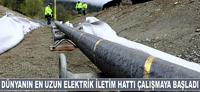 Dünyanın en uzun elektrik iletim hattı çalışmaya başladı