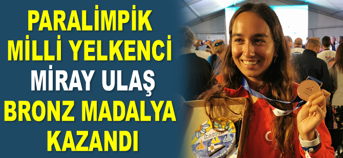 Milli yelkenci Miray Ulaş, bronz madalya kazandı