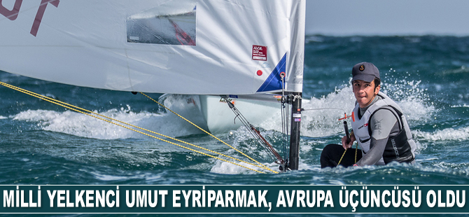Milli yelkenci Umut Eyriparmak, Avrupa üçüncüsü oldu