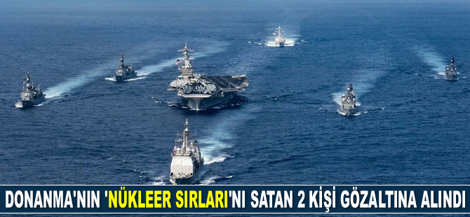 ABD Donanması'nın 'nükleer sırları’nı satan karı-koca gözaltına alındı