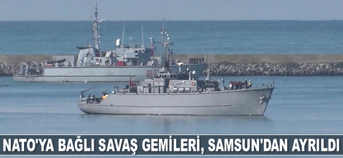 NATO’ya bağlı savaş gemileri, Samsun’dan ayrıldı