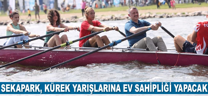 Sekapark, kürek yarışlarına ev sahipliği yapacak