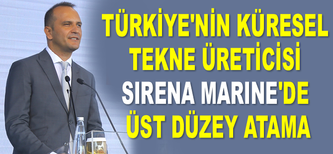 Sirena Marine’in CEO’su Çağın Genç oldu